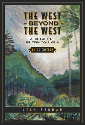 The West Beyond the West – A History of British Columbia Barman Paperback