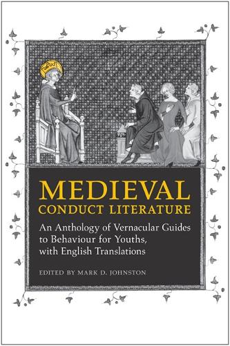 Medieval Conduct Literature – An Anthology of Vernacular Guides to Behaviour fo…