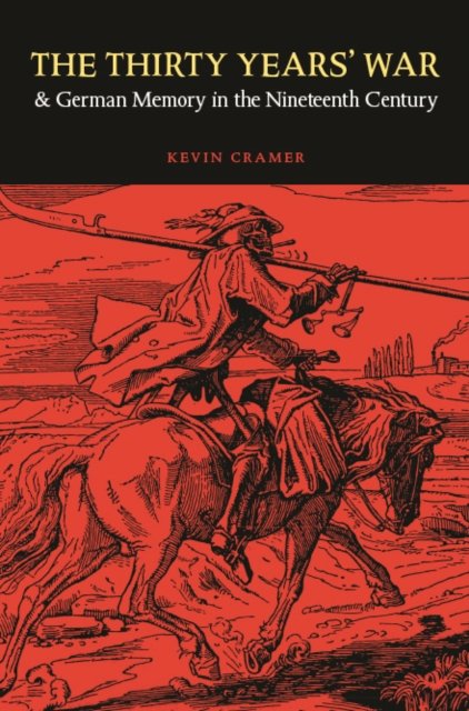 The Thirty Years` War and German Memory in the Nineteenth Century Cramer