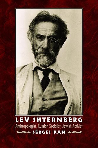 Lev Shternberg – Anthropologist, Russian Socialist, Jewish Activist Kan Hardback