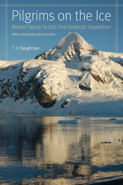 Pilgrims on the Ice – Robert Falcon Scott`s First Antarctic Expedition Baughman