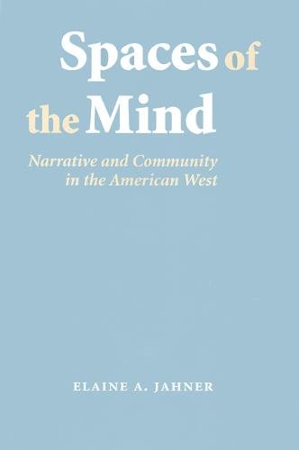 Spaces of the Mind – Narrative and Community in the American West Jahner