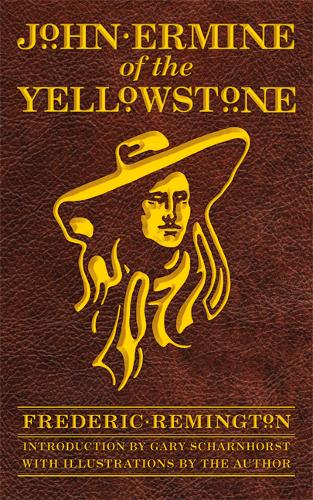 John Ermine of the Yellowstone Remington Scharnhorst Paperback John Wiley & Sons