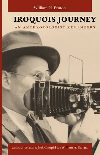Iroquois Journey – An Anthropologist Remembers Fenton Campisi Starna Hardback