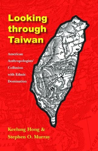 Looking through Taiwan – American Anthropologists` Collusion with Ethnic Domina…