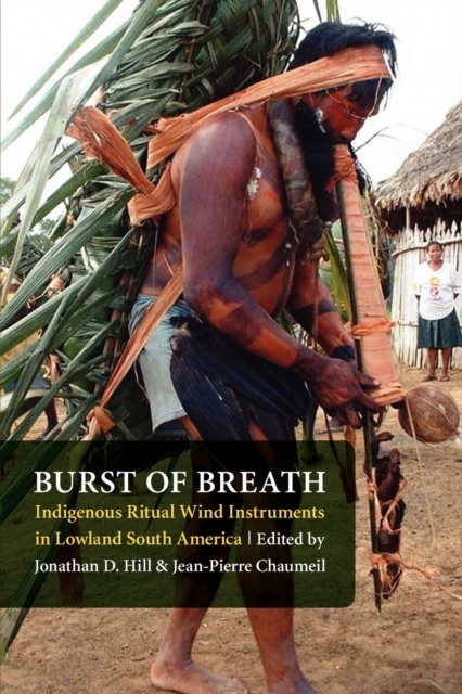 Burst of Breath – Indigenous Ritual Wind Instruments in Lowland South America
