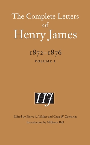 The Complete Letters of Henry James, 1872–1876 – Volume 1 James Walker Zacharias