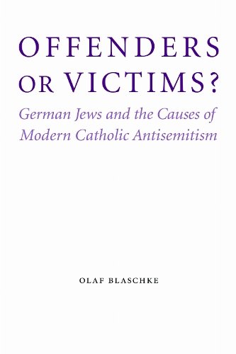 Offenders or Victims? – German Jews and the Causes of Modern Catholic Antisemit…