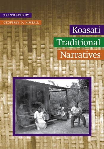 Koasati Traditional Narratives Kimball Hardback John Wiley & Sons 9780803227293