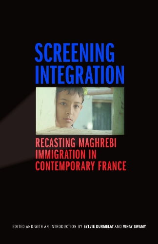 Screening Integration – Recasting Maghrebi Immigration in Contemporary France