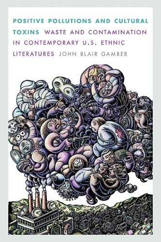 Positive Pollutions and Cultural Toxins – Waste and Contamination in Contempora…