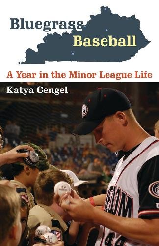 Bluegrass Baseball – A Year in the Minor League Life Cengel Paperback