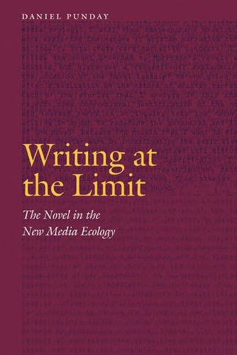 Writing at the Limit – The Novel in the New Media Ecology Punday Hardback
