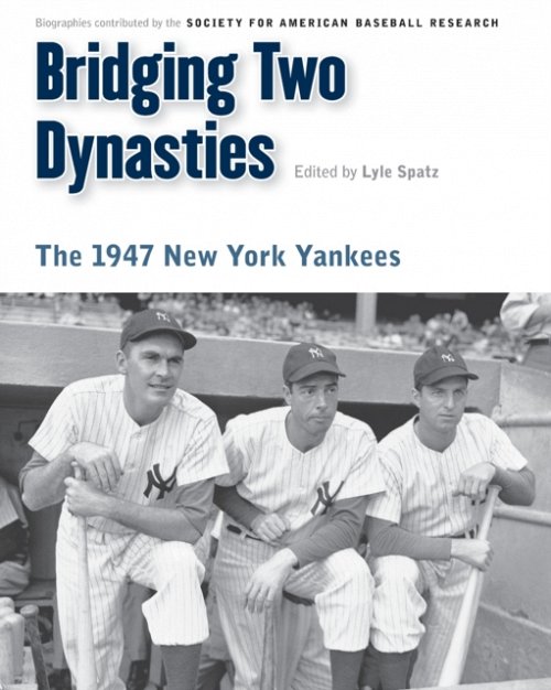 Bridging Two Dynasties – The 1947 New York Yankees Spatz Paperback 9780803240940