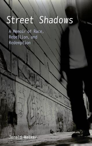 Street Shadows – A Memoir of Race, Rebellion, and Redemption Walker Paperback