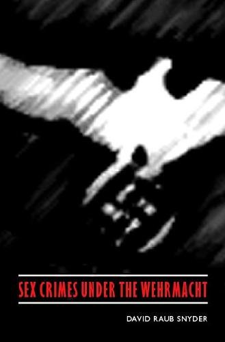 Sex Crimes under the Wehrmacht Snyder Hardback MQ – University of Nebraska Press