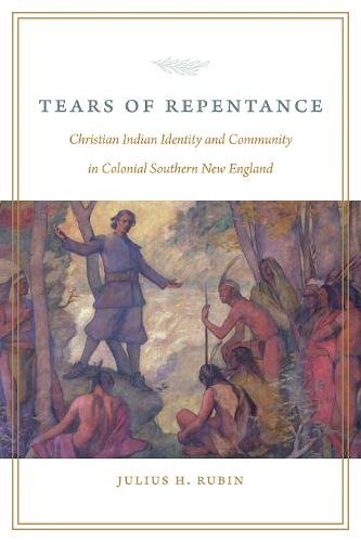 Tears of Repentance – Christian Indian Identity and Community in Colonial South…