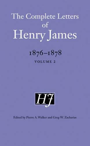 The Complete Letters of Henry James, 1876–1878 – Volume 2 James Zacharias Walker