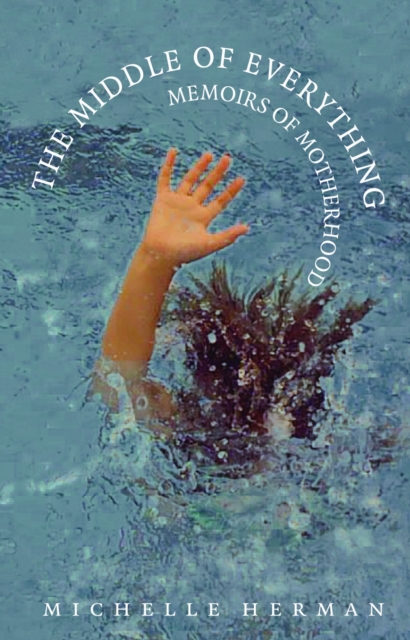 The Middle of Everything – Memoirs of Motherhood Herman Paperback 9780803248311