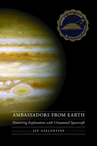 Ambassadors from Earth – Pioneering Explorations with Unmanned Spacecraft