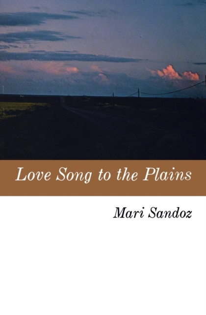 Love Song to the Plains Sandoz Paperback John Wiley & Sons 9780803251724