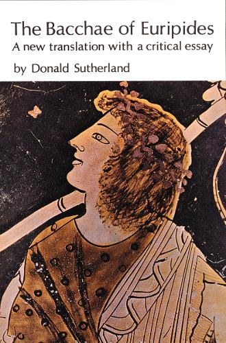 The Bacchae of Euripides – A New Translation with a Critical Essay Euripides
