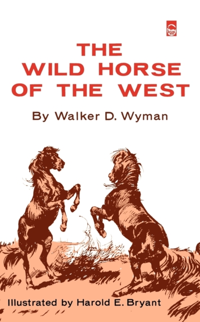 The Wild Horse of the West Wyman Paperback John Wiley & Sons 9780803252233
