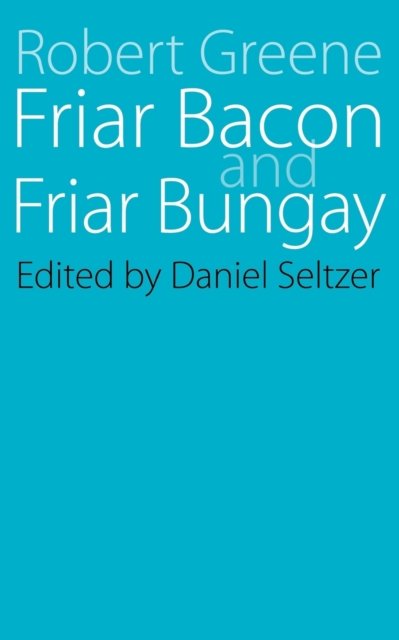 Friar Bacon and Friar Bungay Greene Seltzer Paperback John Wiley & Sons