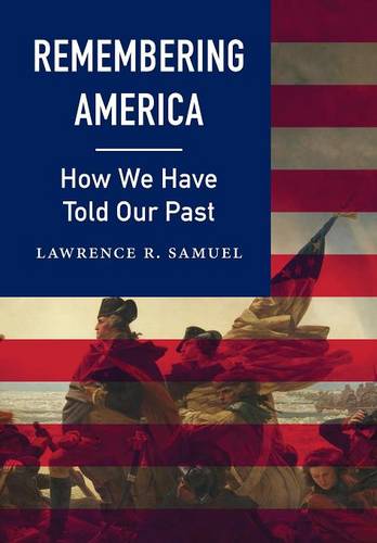 Remembering America – How We Have Told Our Past Samuel Hardback 9780803254336