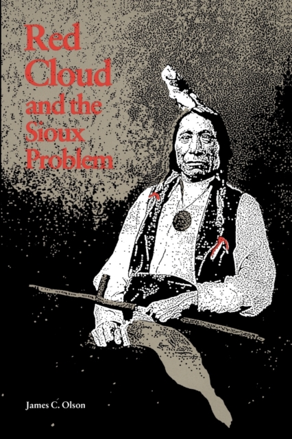 Red Cloud and the Sioux Problem Olson Paperback John Wiley & Sons 9780803258174