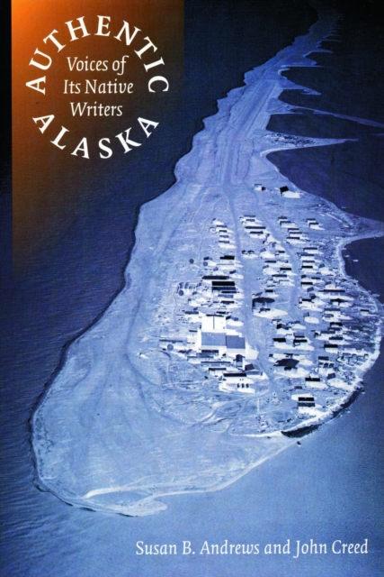 Authentic Alaska – Voices of Its Native Writers Andrews Creed Paperback