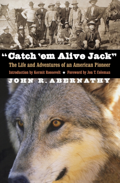 ""Catch `em Alive Jack"" – The Life and Adventures of an American Pioneer
