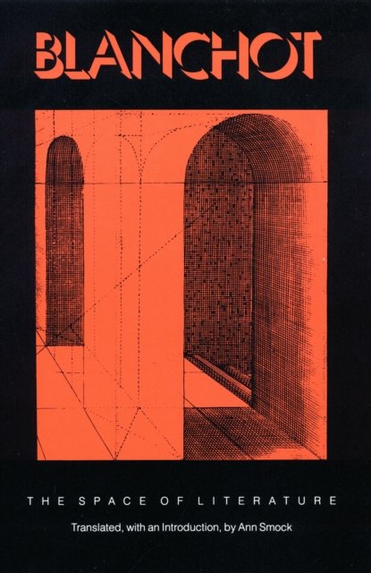 The Space of Literature – A Translation of ""L`Espace littéraire"" Blanchot Smock