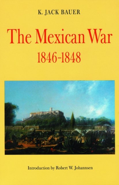 The Mexican War, 1846–1848 Bauer Johannsen Paperback John Wiley & Sons
