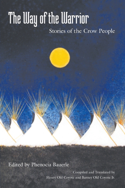 The Way of the Warrior – Stories of the Crow People Bauerle Old Coyote Old