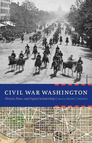 Civil War Washington – History, Place, and Digital Scholarship Lawrence Hardback