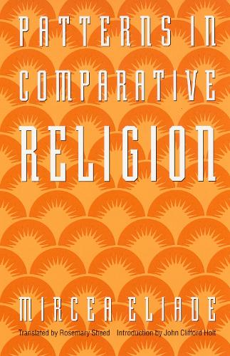 Patterns in Comparative Religion Eliade Sheed Holt Paperback John Wiley & Sons