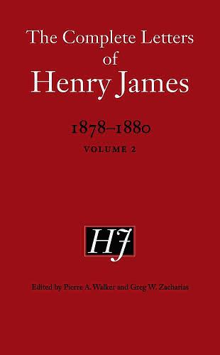 The Complete Letters of Henry James, 1878–1880 – Volume 2 James Walker Zacharias