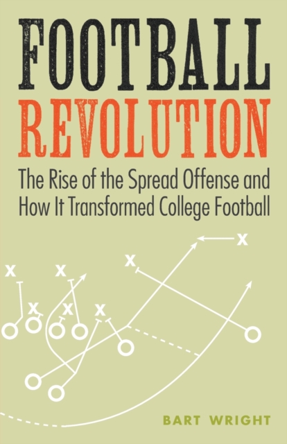 Football Revolution – The Rise of the Spread Offense and How It Transformed Col…