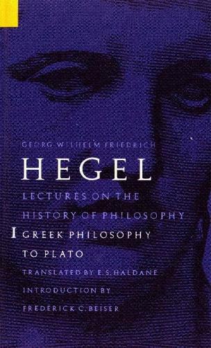 Lectures on the History of Philosophy, Volume 1 – Greek Philosophy to Plato