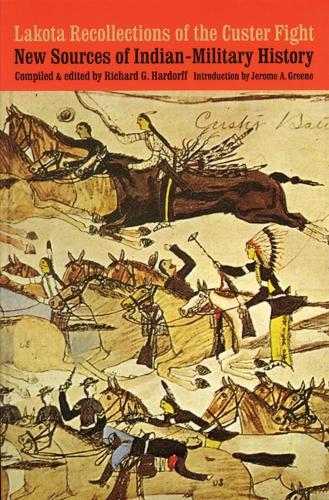 Lakota Recollections of the Custer Fight – New Sources of Indian–Military Histo…