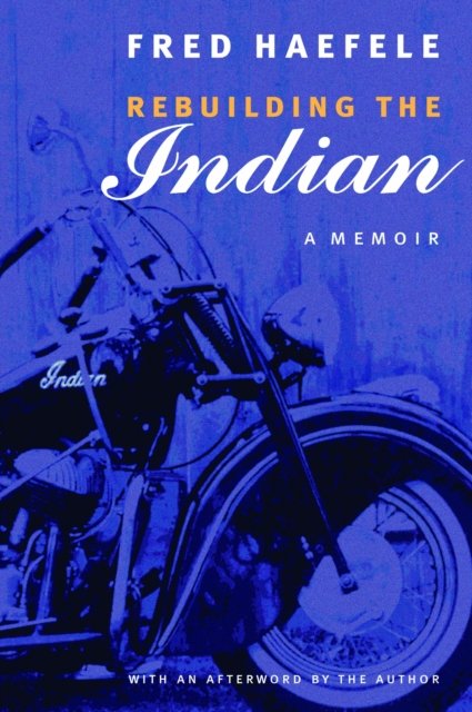 Rebuilding the Indian – A Memoir Haefele Paperback 9780803273580