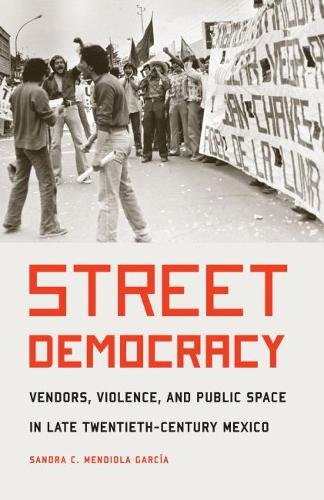Street Democracy – Vendors, Violence, and Public Space in Late Twentieth–Centur…
