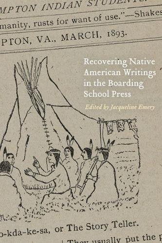 Recovering Native American Writings in the Boarding School Press Emery Hardback