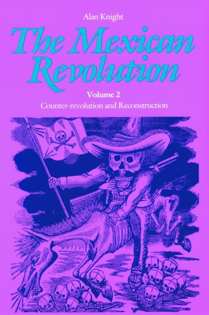 The Mexican Revolution, Volume 2 – Counter–revolution and Reconstruction Knight