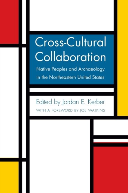 Cross–Cultural Collaboration – Native Peoples and Archaeology in the Northeaste…