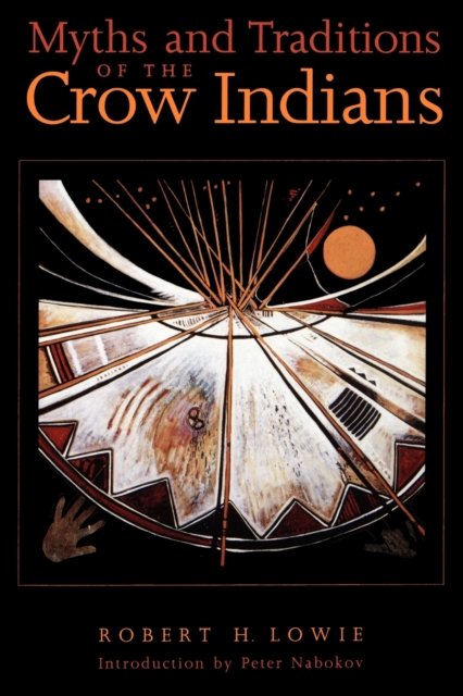 Myths and Traditions of the Crow Indians Lowie Nabokov Paperback 9780803279445