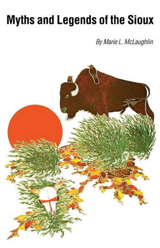 Myths and Legends of the Sioux Mclaughlin Paperback 9780803281714