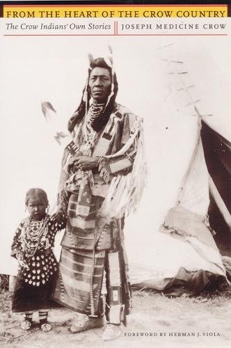 From the Heart of the Crow Country – The Crow Indians` Own Stories Medicine Crow