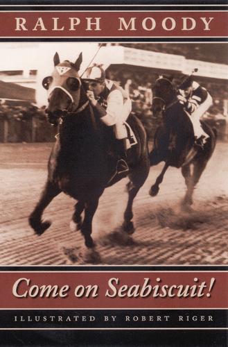 Come on Seabiscuit! Moody Paperback MQ – University of Nebraska Press